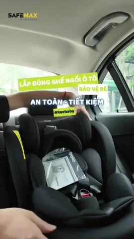 Ba mẹ đã chỉnh tư thế ghế ngồi ô tô đúng cho bé chưa? #safemax #reebaby #ghengoioto #chamsocbeyeu #antoanchobe #tiktokmademebuyit #ReebabyS64FX 