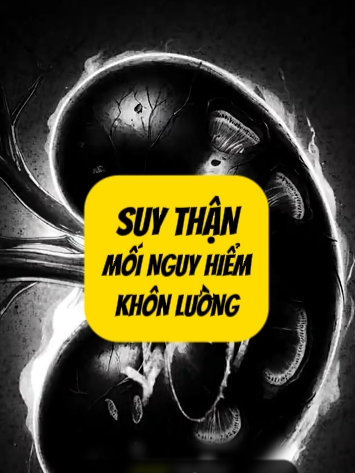 Suy th.ận có thể cướp đi mạng số.ng của bạn bất cứ lúc nào mà bạn không hề biết #suythan #thanyeu #thanyeuuonggi #suckhoe #songkhoe247 #suckhoechomoinguoi #xuhuong