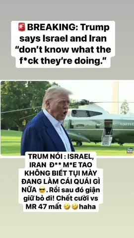 🚨BREAKING: Trump says Israel and Iran “don’t know what the f*ck they’re doing.”#xuhuongtiktok #trending #trungdong #iran 