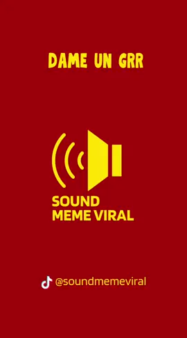 dame un grr #viral #soundviral #soundefek #fypシ゚viral #ringtone #dameungrr🎶 grr