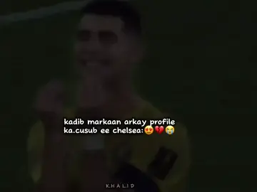 subxnalah chelsea mxa ka.qaldan💔🤦🏾‍♂️ ##fybシ ##viralvideo ##foryoupage ##viral ##fypage 