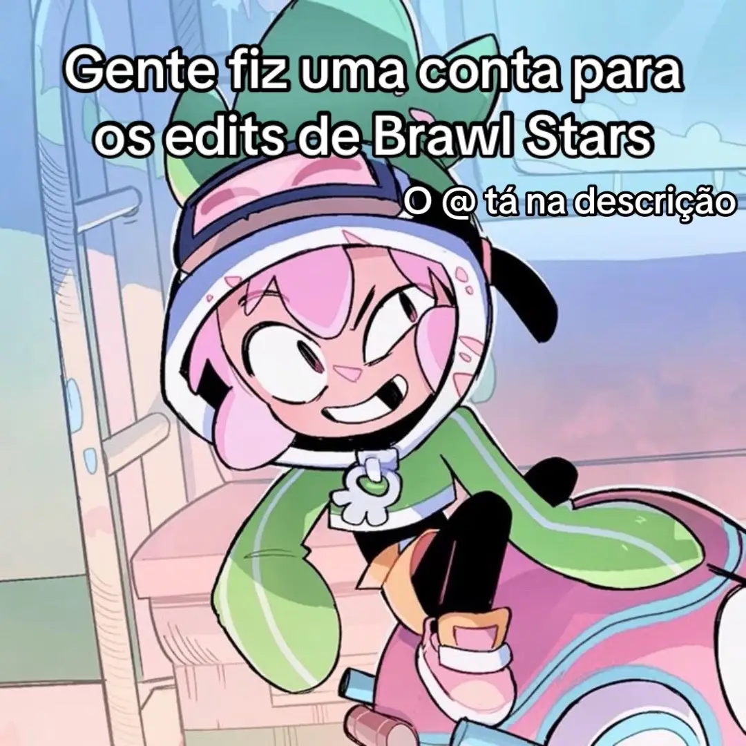 Lá vou postar os edits com os Brawler que me pedirem, etc… @BRAWL | edits ✨  👆👆