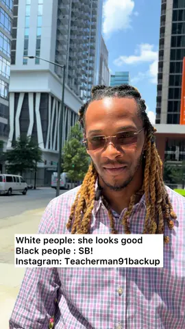 White people: she looks good Black people : SB!  #foryourpage #foryoupageeee #fyppthisssss #fypppppppppppppp #fyppppppppppppppppppppppp #blackgirlmagic  #blackpeople  #georgiapeach  #BlackTikTok  #blackculture  #foryouageeeeee❤️❤️❤️❤️ #blackpeoplebelike  #blackpeopletiktok  #atlantageorgia #atlantabraves #atlantageorgia #hbcupride #blackcommunity #interview #streetinterviews #riddle #riddlemethis #streetinterview #fyp 