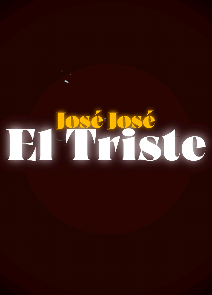 El Triste - José José  (Revisitado, no se me enojen) . . . . . . Rehaciendo Videos 