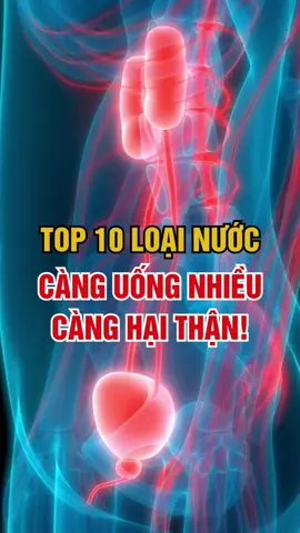 Top 10 Loại Nước Càng Uống Nhiều Càng Hại Thận! #than #thanhloc #thanhloccothe #suckhoe #songkhoe #songkhoemoingay 