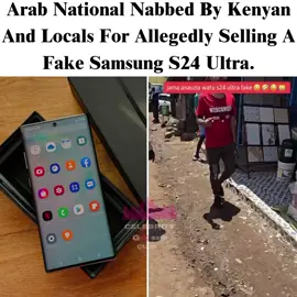Arab National Nabbed By Kenyan And Locals For Allegedly Selling A Fake Samsung S24 Ultra.