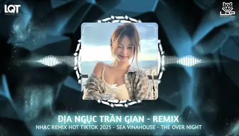 PART 568 | ĐỊA NGỤC TRẦN GIAN - REMIX . #theovernight #dianguctrangian #seavinahouse #nhachottiktok #xuhuong #nhachaymoingay 