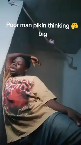 Poor man pikin thinking 🤔  big