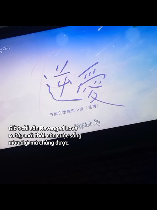 nhớ phim rồiii. #revengedlove #nghichai 