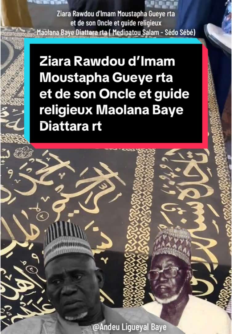 Ziara Rawdou d’Imam Moustapha Gueye rta et de son Oncle et guide religieux Maolana Baye Diattara rta ( Medinatou Salam - Sédo Sébé) #senegalaise_tik_tok #bayeniass #faydou_baye_international #senegalaise_tik_tok🇸🇳pourtoichallenge  