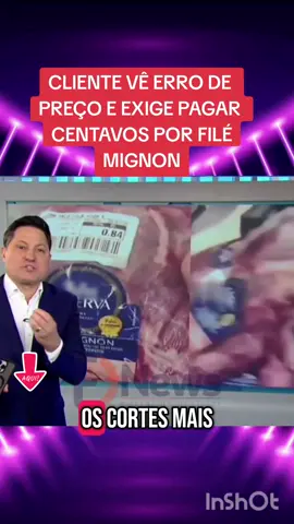 CLIENTE VÊ ERRO DE  PREÇO E EXIGE PAGAR  CENTAVOS POR FILÉ MIGNON  #ultimasnoticias #noticias #news #erronopreco #filemignon #jornal #jornalhoje #noticia 
