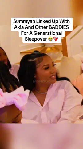 Summyah Linked Up With Akia And Other BADDIES For A Generational Sleepover 😭❤️‍🩹 #summyah #akia #fyp #viral #teamwork 