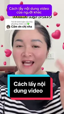 Trả lời @Hậu phương chăm con💚 cách lấy nội dung video của người khác thành nội dung video của mình #nguyendiem #huongdanxaykenh #phunu #vinhphuc #tiepthilienket 