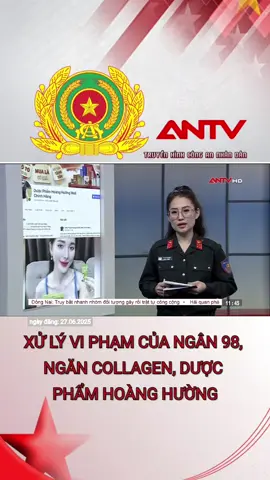 XỬ LÝ VI PHẠM CỦA NGÂN 98, NGĂN COLLAGEN, DƯỢC PHẨM HOÀNG HƯỜNG #antv #congan #congannhandan #congannhandanvietnam #truyenhinhcongannhandan 