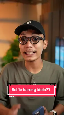Selfie dicubit bareng idola?🫠