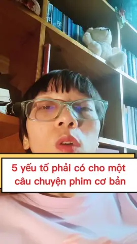 5 yếu tố bắt buộc tạo câu chuyện phim hay. #thanhthanhbiênkịchkhuyếttật  #bienkichthanhthanh  #storyteller  #hautruongbienkich #script  #bienkich  #viếtkịchbảnphim 