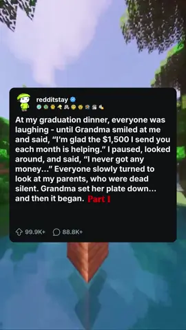 At my graduation dinner, everyone was laughing - until Grandma smiled at me and said, “I’m glad the $1,500 I send you each month is helping.” I paused, looked around, and said, “I never got any money...” Everyone slowly turned to look at my parents, who were dead silent. Grandma set her plate down... and then it began.