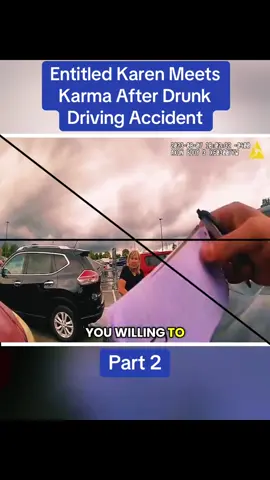 Entitled Karen Meets Karma After Drunk Driving Accident	Part 2 #cops #copsoftiktok #police #policeofficer #bodycam #crime #truecrime #truestory #foryou #fyp
