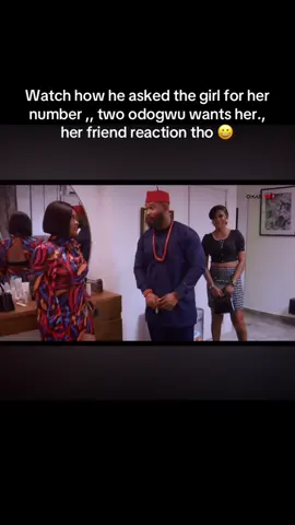 Watch how he asked the girl for her number ,, two odogwu wants her., her friend reaction tho 😀#fypシ゚ #nollywoodmovies #treasurejthomas 