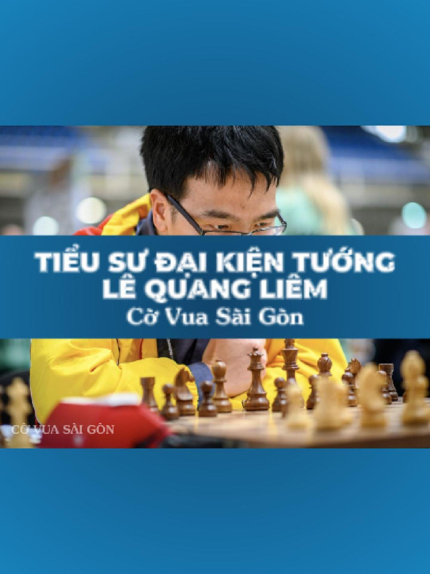 Tiểu sử | Đại kiện tướng Lê Quang Liêm #covua #chess #covuasaigon #grandmasters #lequangliem