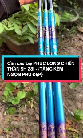 Cần câu tay PHỤC LONG CHIẾN THẦN 5H 28i - {TẶNG KÈM NGỌN PHỤ ĐẸP} ##halingfishing##cancaugiare