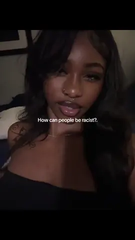 How can people be racist ?. #blackwomen  #blackbeauty #blackwoman #blackwomanmagic #blackwomantiktok #blackwomenoftiktok #blacklady #blackgirl #blackgirls #aurablack #blackediting #dontflop #fyp 