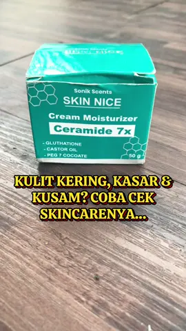 skin care dari sonik scent skin nice ceramide 7x mengandung NG, NS sampai Gluthation  #skincaremurahbpom #moisturizer #pemutihwajah #antiaging  
