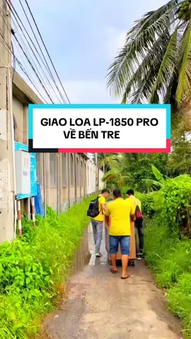 BÀN GIAO DÀN LOA KÉO ĐIỆN LP-1850 VỀ BẾN TRE