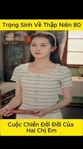 Phần 5 | Trọng Sinh về thập niên 80 #reviewphim #phimtrungquoc #trongsinh #fyp #viral 