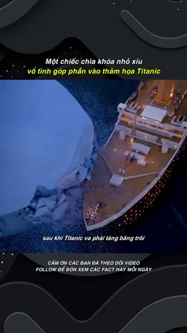 Ít ai biết rằng một chiếc chìa khoá nhỏ xíu đã góp phần vào thảm kịch Titanic #khoahoc #suthatthuvi #LearnOnTikTok #fyp #xh #khampha 