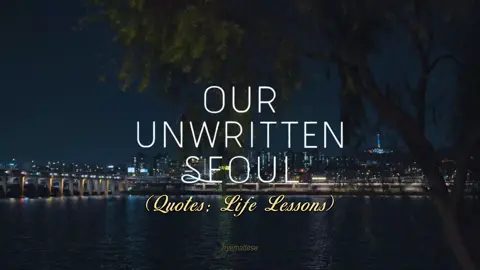 #ourunwrittenseoul (2025) Quotes ; life lessons ⭐️ everything abt this drama deserves an award! OUS you'll be missed and loved by me 🥺❤️ (scp. kdscnepacks, drxmasceness) #ourunwrittenseoul #parkboyoung #parkjinyoung #rohkyungsoo #yoomiji #leehosu #hansejin #kdrama #kdramaedit #kdramalover #quotes #edit #fyp #foryou 