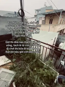 Tự nhiên nhớ quá, nhớ cải ngày 7-8 đứa ngồi lại với nhau quậy phá nơi này nơi kia, ăn uống, đi chơi khắp nơi, như ngôi nhà thứ 2 Giờ thì đứa nào mạnh đứa nấy sống, tách lẻ tẻ còn 2-3 đứa, đi chơi thì bữa đi bữa không. Bạn bè bây giờ còn đâu nữa..! #ksondzs1tg 