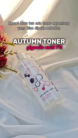 Cobain kalau mau sebadan jadi bening  #autumntoner #tonerviral #tonerautumnglycolicacid 