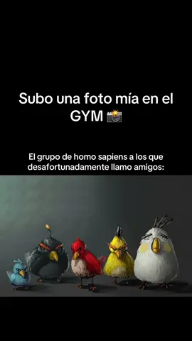 Así es, desafortunadamente, son mis amigos 🤨 #humortiktok #GymTok #gymhumor #humor #angrybirds #gimnasios #gimnasiohumor #GymLife #reels #foryourpages 