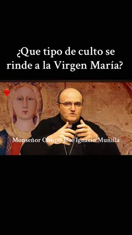 ¿Que tipo de culto se le rinde a la Virgen María? por: Monseñor y Obispo José Ignacio Munilla Aguirre. #enseñanza #iglesiacatolica 