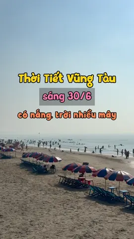 Thời tiết Vũng Tàu hôm nay sáng 30/6 #thoitietvungtau #thoitietvungtauhomnay #thoitiethomnay #thoitiet #vungtau #baisauvungtau🏖🏖🏖🌅🌅🌅 #anchoivungtau72 #dulichvungtau 
