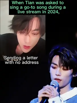 When Tian was asked to sing his go-to song during a live stream in 2024, he sang a few lines of 