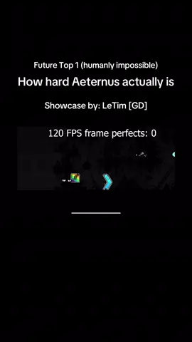 To put this into perspective, a normal frame perfect input (60fps frame perfect) gives you 16.67 milliseconds of reaction time, and are difficult to perform consistently. In Aeternus, they are the easier inputs. Although frame perfects are an unreliable indicator of difficulty, this still helps to visualize how insane a level like Aeternus is. | Credit to LeTim [GD] for the showcase. #trick #aeternus #acheron #tartarus #bloodbath #extreme #extremedemon #extremedemongd #top1 #topone #upcomingtop1 #geometrydash #gmd #kerosenegmd #kerosene #grief #griefverification #impossible #impossiblechallenge #impossiblelevel #impossiblelevelgd #ton618 #ton618gd #ton618geometrydash #fyp #viral #gdnews #gdclips #gdhighlights #viralvideo #viraltiktok #foryoupage #trending #trendingvideo #trendingsong #go #goviral #gdcommunity #gdplayer #gdplayers #gdhistory #tiktok #tiktokviral #tiktokviralvideo #fypシ #video #letimgd #michigun #robtop #robtopgames #robtopgeometrydash #robtopgamesofficial #thanksforwatching #zoink #zzoink #zoinkgd #zoinkgeometrydash #likeandfollow #likeandfollowforyoupage
