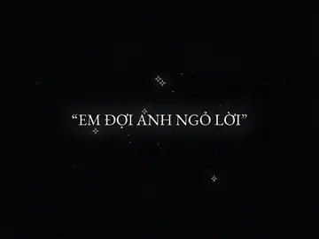 “em đợi anh..”