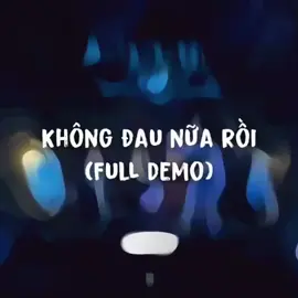 Không Đau Nữa Rồi ( Full Demo ) Tác giả : Bùi Trường Linh #emxinhsayhi #exsh #nhachaymoingay#nhachaymoingay #xuhuong #xuhuongtiktok