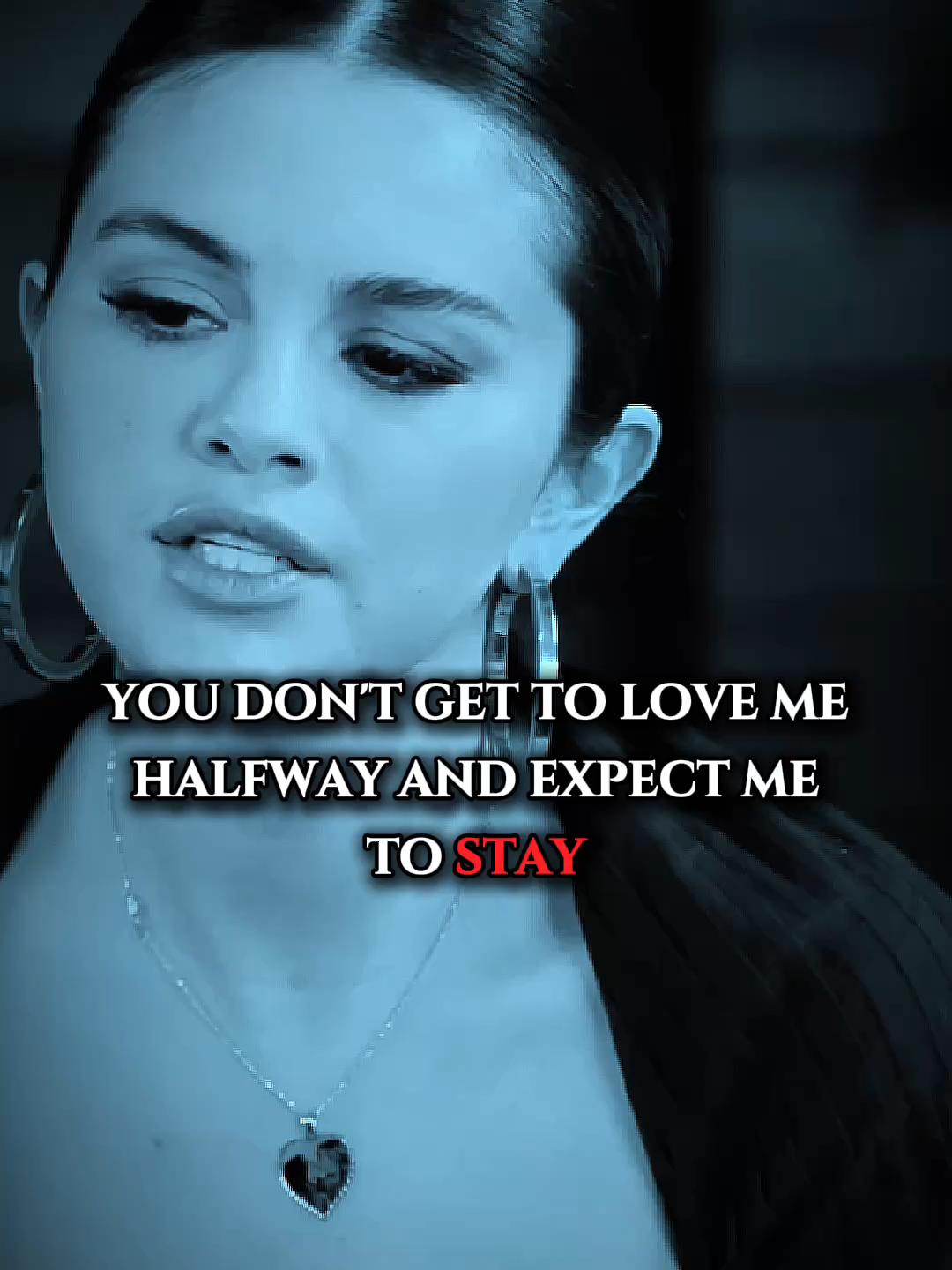 You Don't Get To Love Me Halfway And Expect Me To Stay.