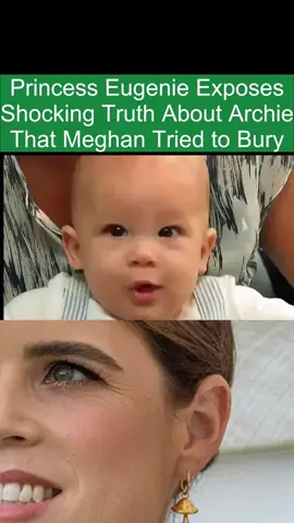 Princess Eugenie Exposes Shocking Truth About Archie That Meghan Tried to Bury #news #celebrity #drama 