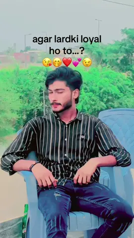 Agr loyal ho lardki to…?❤️💕🙈#REPOST VEDIO#foryoupage and viral