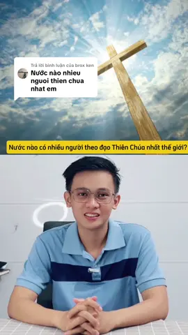 Trả lời @brox ken nước nào có nhiều người theo đạo Thiên Chúa nhất thế giới? #xuhuong #tiktok 
