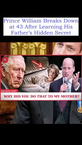 Prince William Breaks Down at 43 After Learning His Father’s Hidden Secret