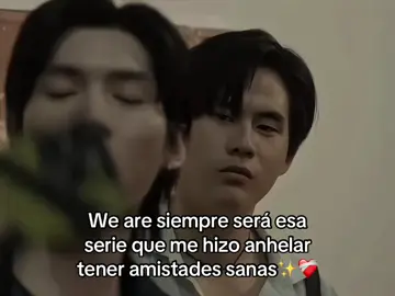 Regrésenme ah cuando We are estava en emisión ❤️‍🩹 Por amistades como las de We are ✨🥺🥺#weare #weareseries #fyp #bl #viral #fanbl #fypシ゚ #paratii #fouryou #boyslove #series 
