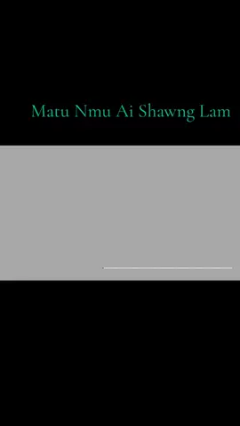 #MatuNmuAiShawngLam#❤foryou😘tiktok2025kachinsong😘 