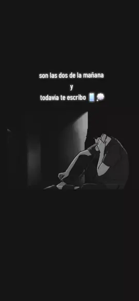 ##Son las dos de la mañana y todavía te escribo📱#tik_tok viral🎧💭