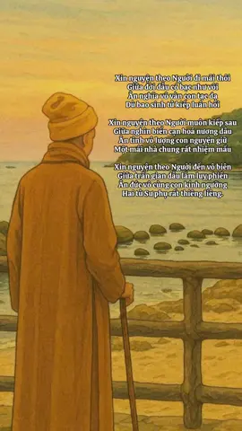 🌸Xin nguyện theo Người đi mãi thôi Giữa đời dẫu có bạc như vôi Ân nghĩa vô vàn con tạc dạ Dù bao sinh tử kiếp luân hồi Xin nguyện theo Người muôn kiếp sau Giữa nghìn biển cạn hoá nương dâu Ân tình vô lượng con nguyện giữ Một mái nhà chung rất nhiệm mầu Xin nguyện theo Người đến vô biên Giữa trần gian dẫu lắm luỵ phiền Ân đức vô cùng con kính ngưỡng Hai từ Sư phụ rất thiêng liêng. St.
