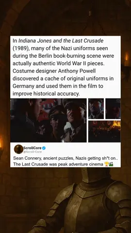 In Indiana Jones and the Last Crusade (1989), many of the Nazi uniforms seen during the Berlin book-burning scene were actually authentic World War II pieces. Costume designer Anthony Powell discovered a cache of original uniforms in Germany and used them in the film to improve historical accuracy.